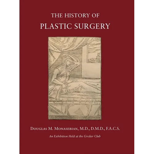 The History of Plastic Surgery: Much More Than Skin Deep - Paperback