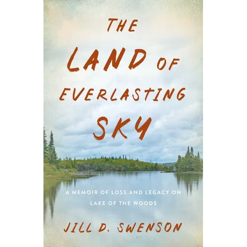 The Land of Everlasting Sky: A Memoir of Loss and Legacy on Lake of the Woods - Paperback