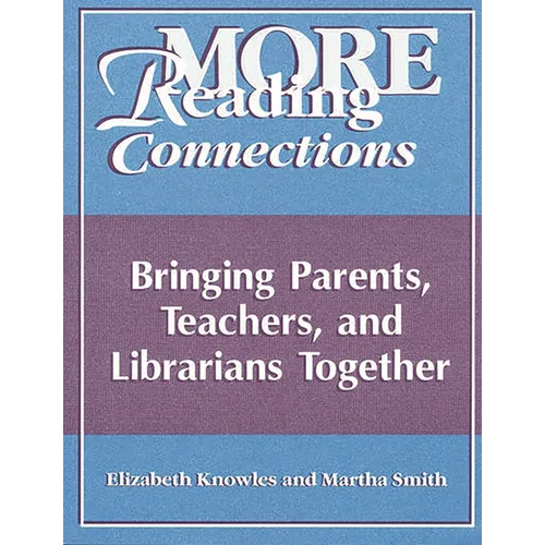 More Reading Connections: Bringing Parents, Teachers, and Librarians Together - Paperback