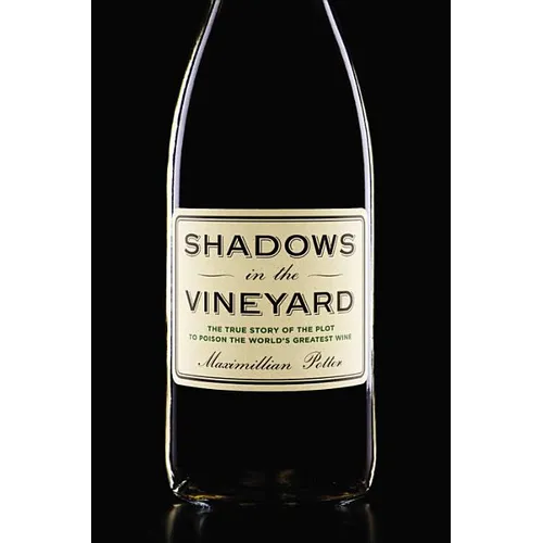 Shadows in the Vineyard: The True Story of the Plot to Poison the World's Greatest Wine - Hardcover