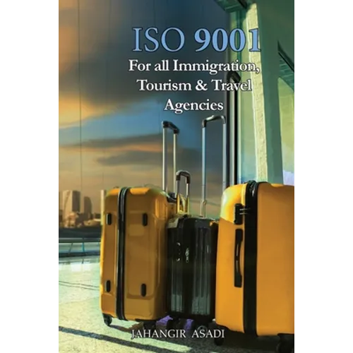 ISO 9001 for all Immigration, Tourism and Travel Agencies: ISO 9000 For all employees and employers - Paperback