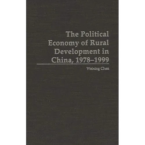 The Political Economy of Rural Development in China, 1978-1999 - Hardcover