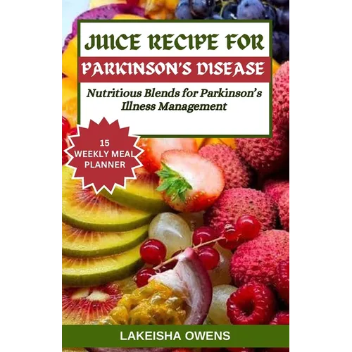 Juice Recipe for Parkinson's Disease: Nutritious blends for parkinson's illness management - Paperback