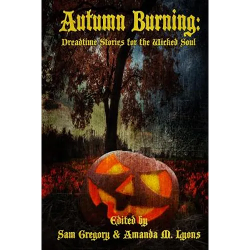 Autumn Burning: Dreadtime Stories for the Wicked Soul - Paperback