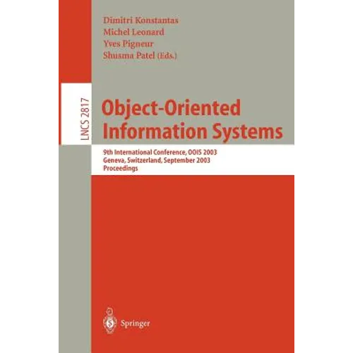 Object-Oriented Information Systems: 9th International Conference, Oois 2003, Geneva, Switzerland, September 2-5, 2003, Proceedings - Paperback