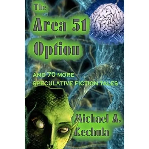 The Area 51 Option: And 70 More Speculative Fiction Tales - Paperback
