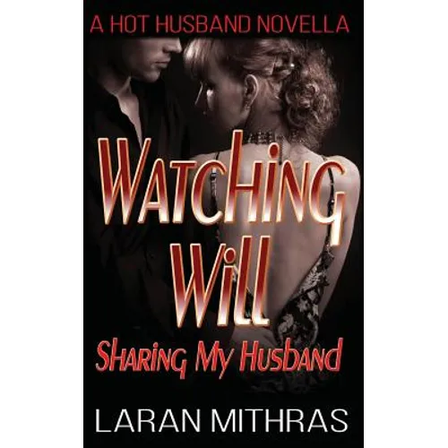 Watching Will: Sharing My Husband - Paperback