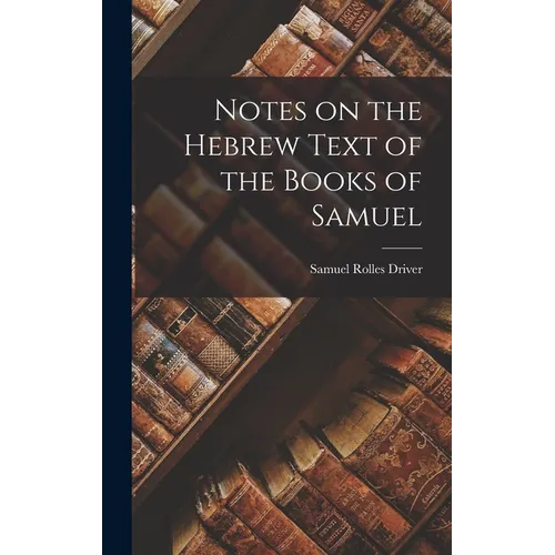 Notes on the Hebrew Text of the Books of Samuel - Hardcover