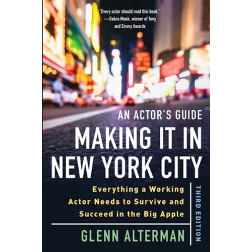 An Actor's Guide--Making It in New York City, Third Edition: Everything a Working Actor Needs to Survive and Succeed in the Big Apple - Paperback