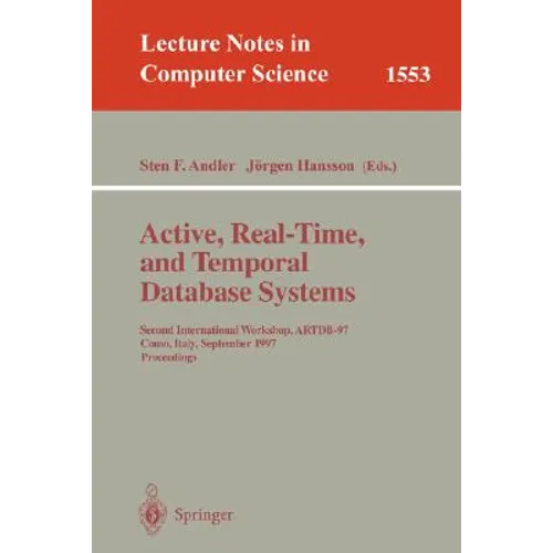 Active, Real-Time, and Temporal Database Systems: Second International Workshop, Artdb'97, Como, Italy, September 8-9, 1997, Proceedings - Paperback