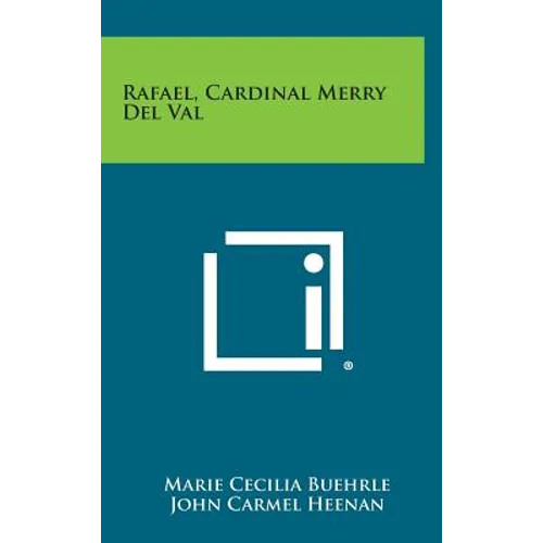 Rafael, Cardinal Merry del Val - Hardcover