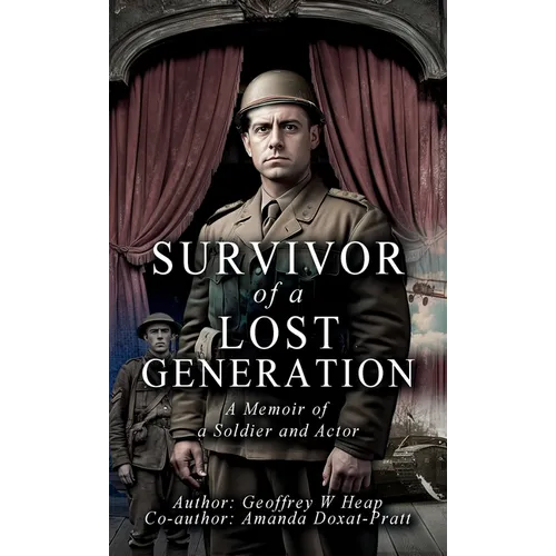 Survivor of a Lost Generation: A Memoir of Soldier and Actor - Hardcover