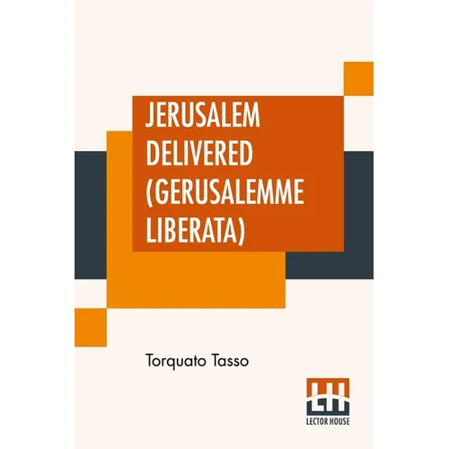 Jerusalem Delivered (Gerusalemme Liberata): Translated By Edward Fairfax Edited By Henry Morley - Paperback