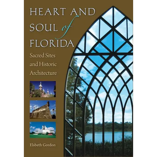 Heart and Soul of Florida: Sacred Sites and Historic Architecture - Hardcover