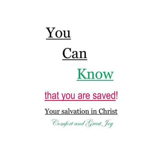 You Can Know that you are saved! Your salvation in Christ: Comfort and Great Joy - Paperback