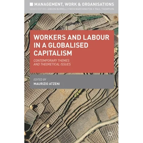 Workers and Labour in a Globalised Capitalism: Contemporary Themes and Theoretical Issues - Paperback