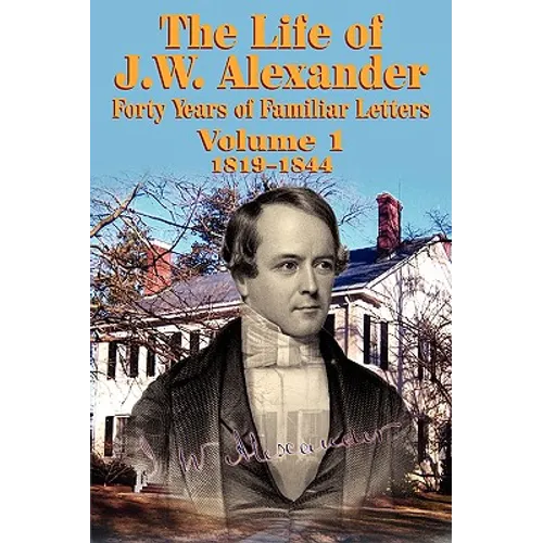 The Life of J W Alexander - Vol. 1 - Paperback