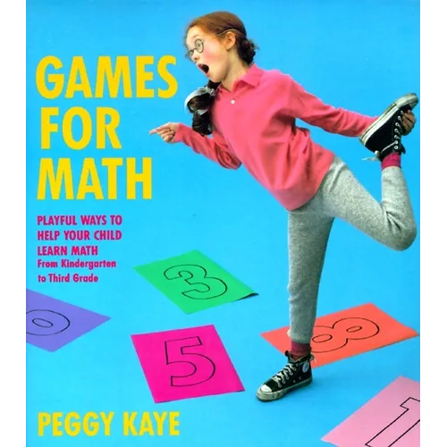 Games for Math: Playful Ways to Help Your Child Learn Math from Kindergarten to Third Grade - Paperback