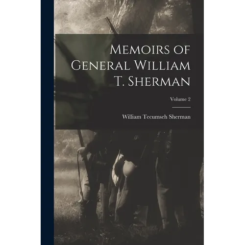 Memoirs of General William T. Sherman; Volume 2 - Paperback