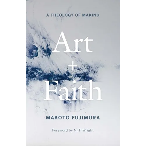 Art and Faith: A Theology of Making - Paperback