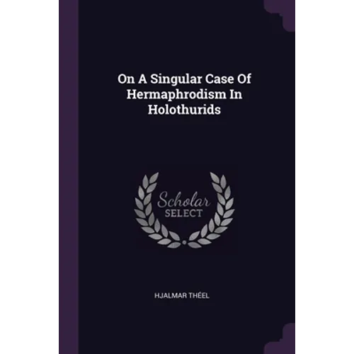 On A Singular Case Of Hermaphrodism In Holothurids - Paperback