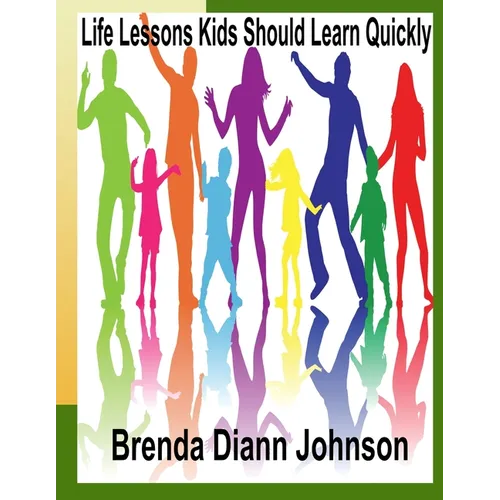 Life Lessons Kids Should Learn Quickly - Paperback