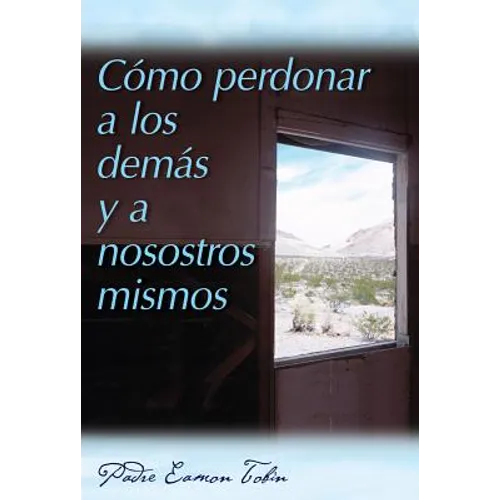 Como Perdonar A los Demas y A Nosostros Mismos = How to Forgive Yourself and Others = How to Forgive Yourself and Others - Paperback