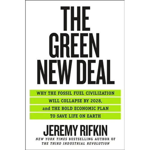The Green New Deal: Why the Fossil Fuel Civilization Will Collapse by 2028, and the Bold Economic Plan to Save Life on Earth - Paperback