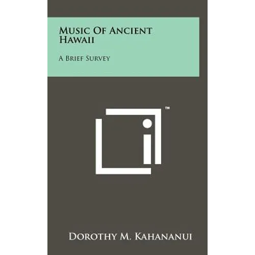 Music Of Ancient Hawaii: A Brief Survey - Hardcover