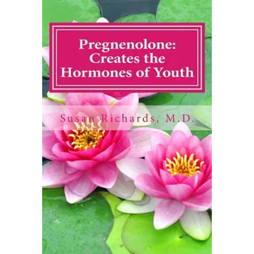 Pregnenolone: Creates the Hormones of Youth - Paperback