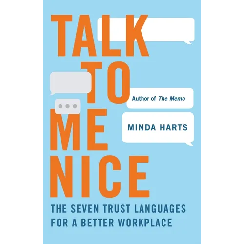 Talk to Me Nice: The Seven Trust Languages for a Better Workplace - Hardcover