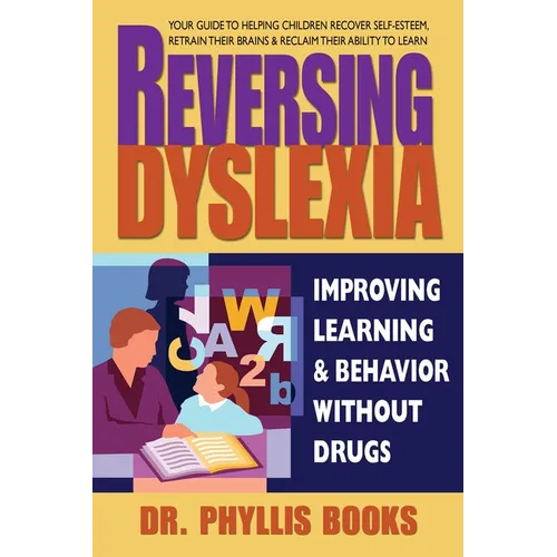 Reversing Dyslexia: Improving Learning and Behavior Without Drugs - Paperback