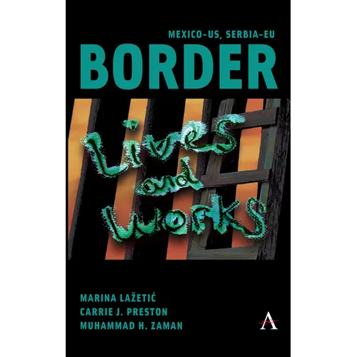 Mexico-Us, Serbia-EU Border Lives and Works - Hardcover