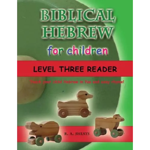 Biblical Hebrew for Children Level Three Reader: Teach your child Hebrew in fun and easy rhyme! - Paperback