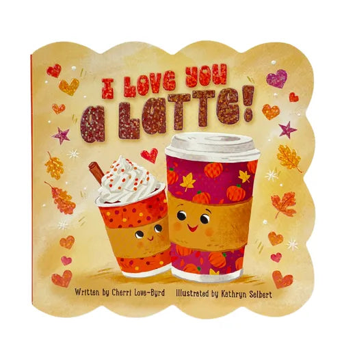 I Love You a Latte! - Board Book