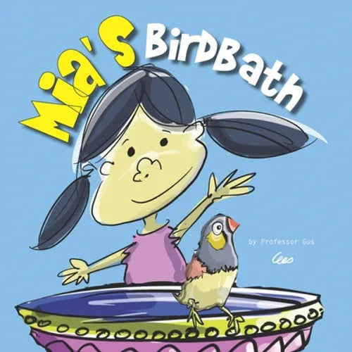 Mia's Birdbath: Mia loved birds so much she created a birdbath in her backyard - Paperback