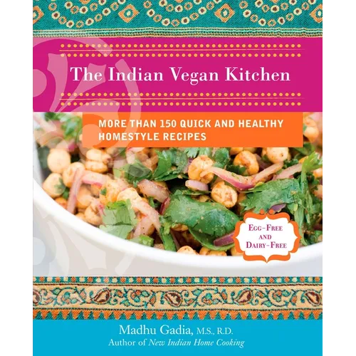 The Indian Vegan Kitchen: More Than 150 Quick and Healthy Homestyle Recipes: A Cookbook - Paperback