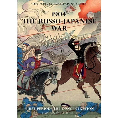The Special Campaign Series: 1904 THE RUSSO-JAPANESE WAR: First period - The Concentration - Paperback