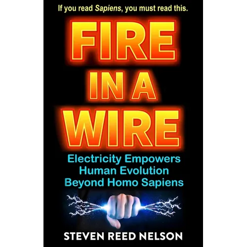Fire in a Wire: Electricity Empowers Human Evolution Beyond Homo Sapiens