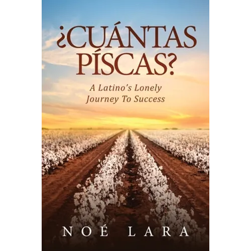 ¿Cuántas Píscas?: A Latino's Lonely Journey To Success - Paperback