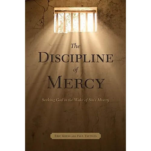 The Discipline of Mercy: Seeking God in the Wake of Sin's Misery - Paperback