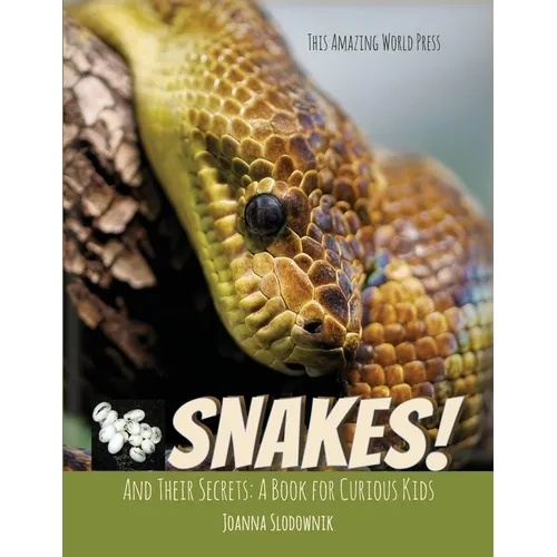 Snakes! And Their Secrets: A Book for Curious Kids