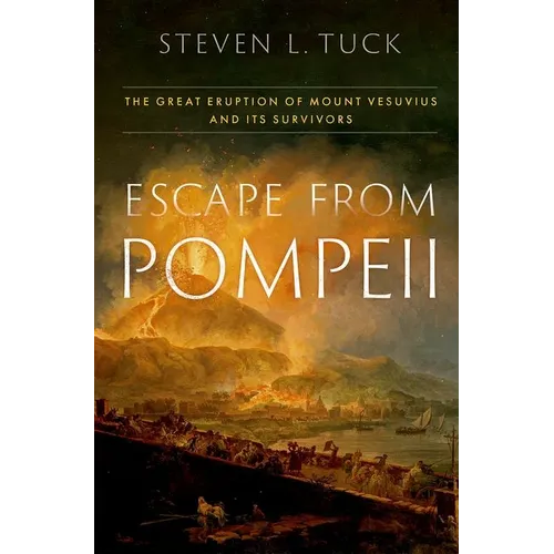 Escape from Pompeii: The Great Eruption of Mount Vesuvius and Its Survivors - Hardcover