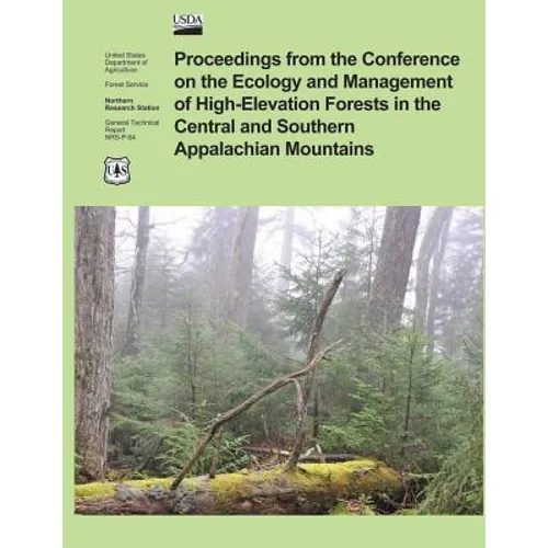 Proceedings from the Confrence on the Ecology and Management of High- Elevation Forests in the Central and Southern Appalachian Mountains - Paperback