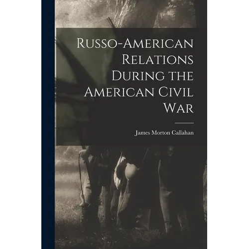 Russo-American Relations During the American Civil War - Paperback