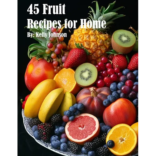 45 Fruit Recipes for Home - Paperback