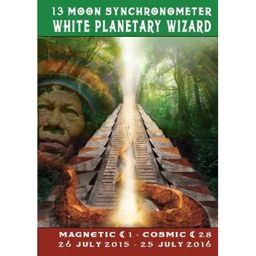 13 Moon Synchronometer: White Planetary Wizard year: July 26 2015 - July 25 2016 - Paperback