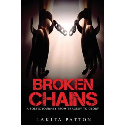 Broken Chains: A Poetic Journey from Tragedy to Glory - Paperback