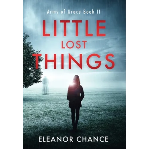Little Lost Things: Arms of Grace Book II - Hardcover