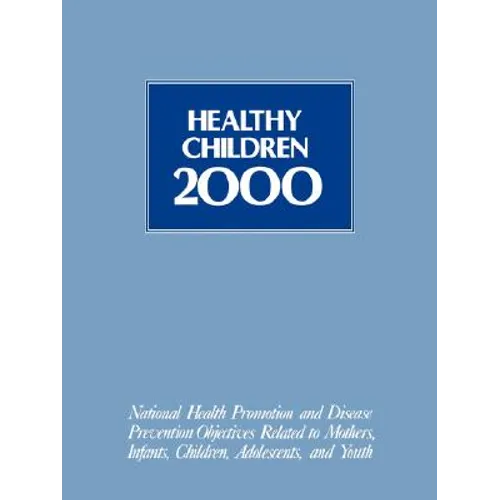 Healthy Children 2000: Nat'l Hlth Promotion & Dis Prevention Objectives - Paperback